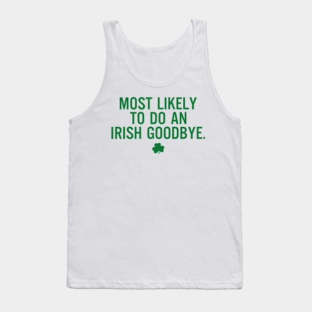 Most Likely To Do An Irish Goodbye Tank Top by RobertBowmanArt